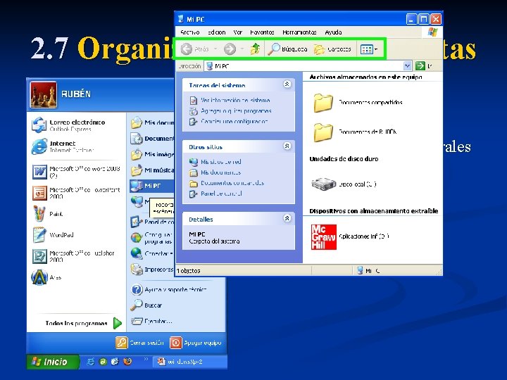 2. 7 Organizar archivos y carpetas A. Mi PC La carpeta Mi PC es