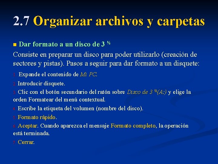 2. 7 Organizar archivos y carpetas Dar formato a un disco de 3 ½