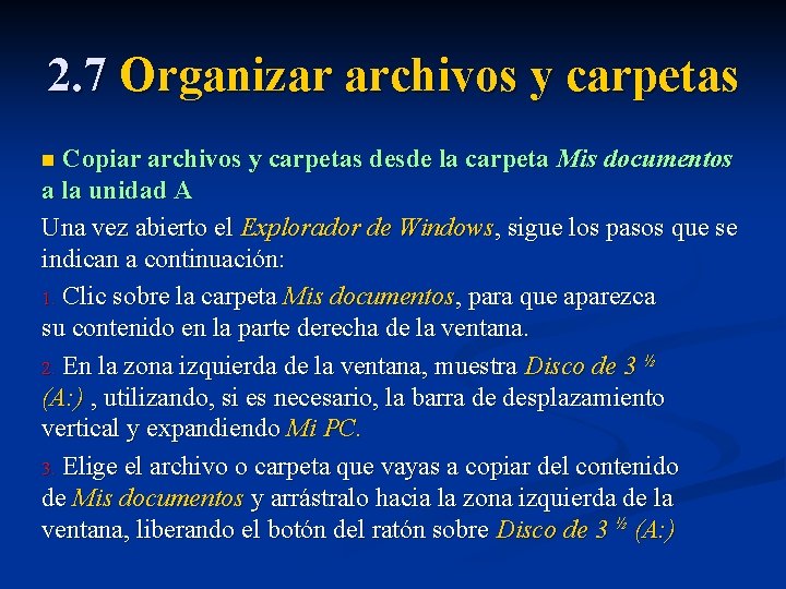 2. 7 Organizar archivos y carpetas Copiar archivos y carpetas desde la carpeta Mis