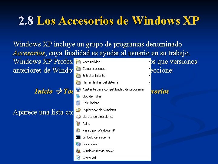 2. 8 Los Accesorios de Windows XP incluye un grupo de programas denominado Accesorios,