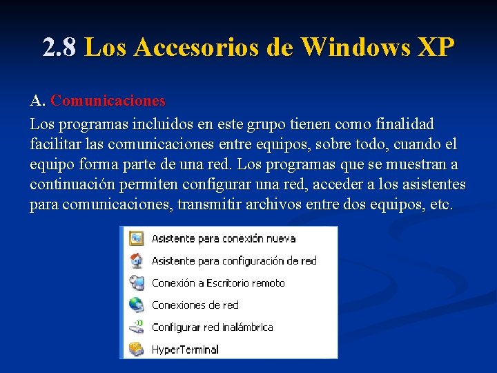 2. 8 Los Accesorios de Windows XP A. Comunicaciones Los programas incluidos en este