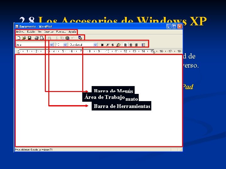 2. 8 Los Accesorios de Windows XP D. Word. Pad Es un procesador de