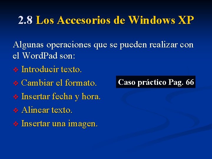 2. 8 Los Accesorios de Windows XP Algunas operaciones que se pueden realizar con