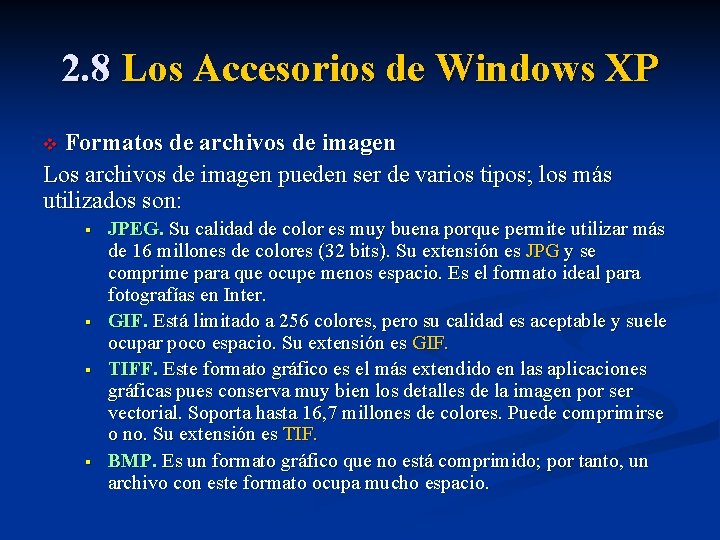 2. 8 Los Accesorios de Windows XP Formatos de archivos de imagen Los archivos