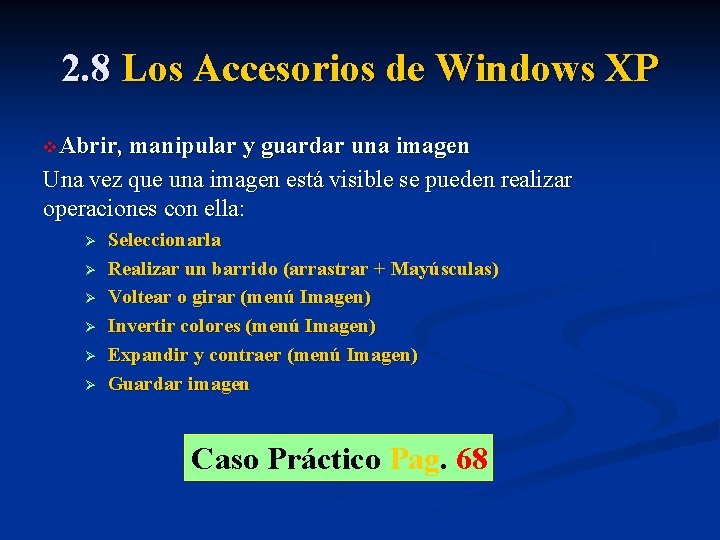 2. 8 Los Accesorios de Windows XP v. Abrir, manipular y guardar una imagen