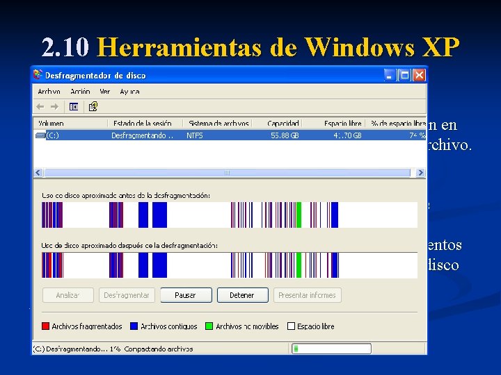 2. 10 Herramientas de Windows XP v. Desfragmentador de disco Al modificar un archivo,