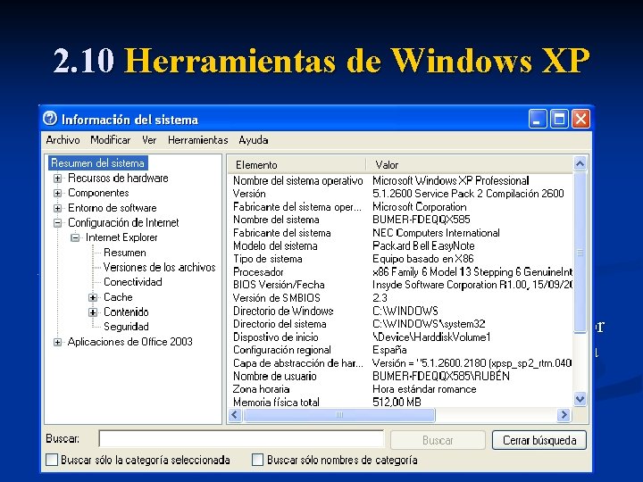 2. 10 Herramientas de Windows XP v. Información del sistema Mediante esta herramienta, Windows