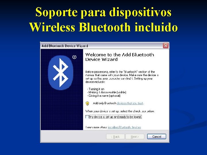 Soporte para dispositivos Wireless Bluetooth incluido 