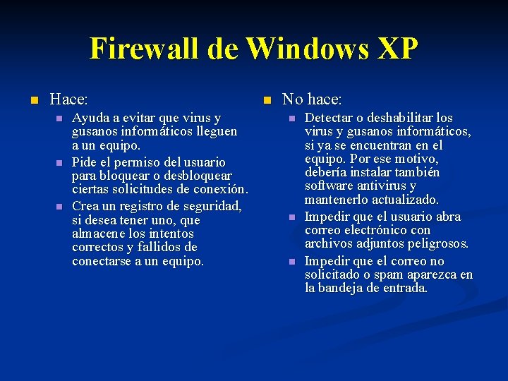 Firewall de Windows XP n Hace: n n n Ayuda a evitar que virus