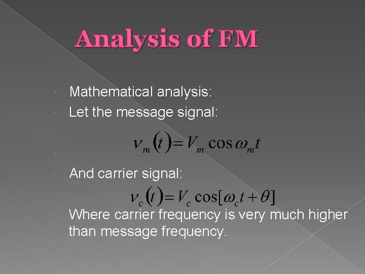 Analysis of FM Mathematical analysis: Let the message signal: And carrier signal: Where carrier