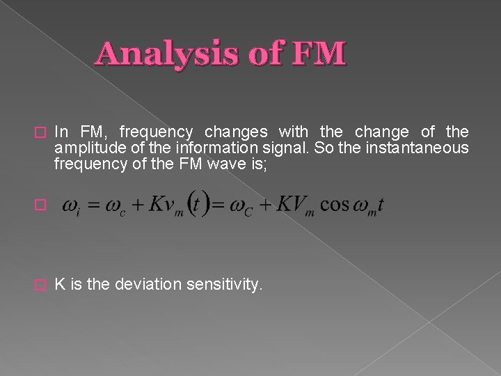 Analysis of FM � In FM, frequency changes with the change of the amplitude