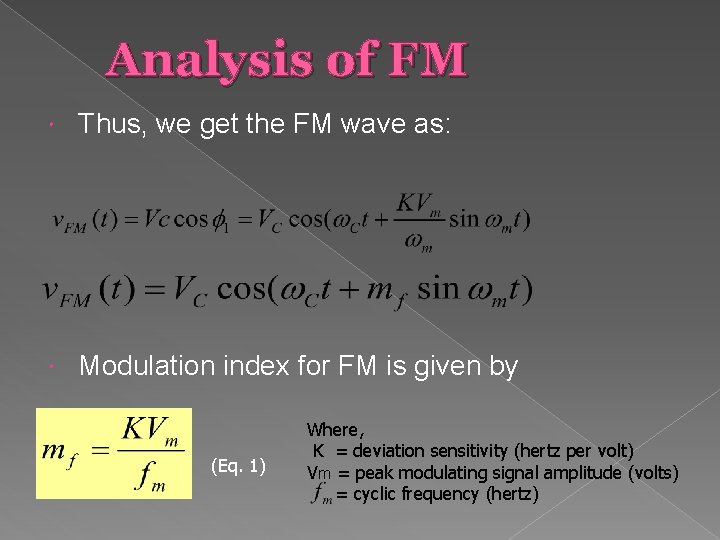 Analysis of FM Thus, we get the FM wave as: Modulation index for FM