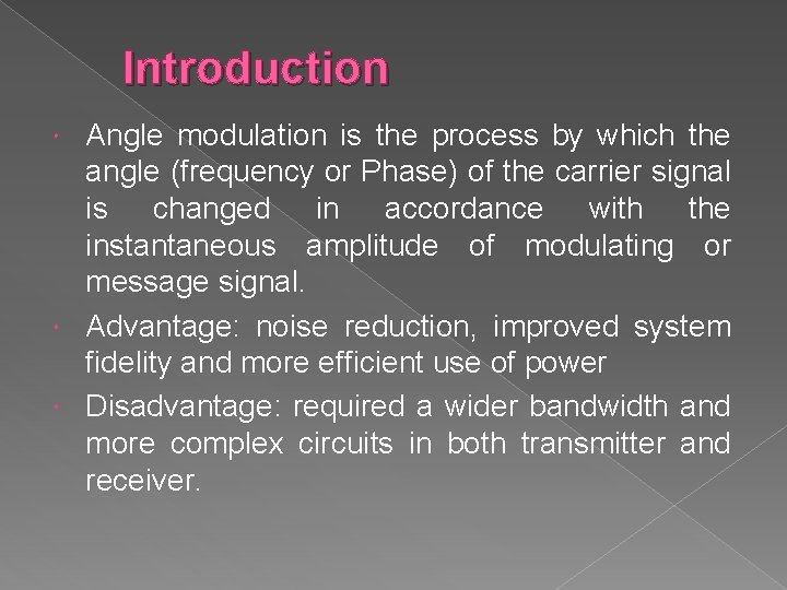Introduction Angle modulation is the process by which the angle (frequency or Phase) of