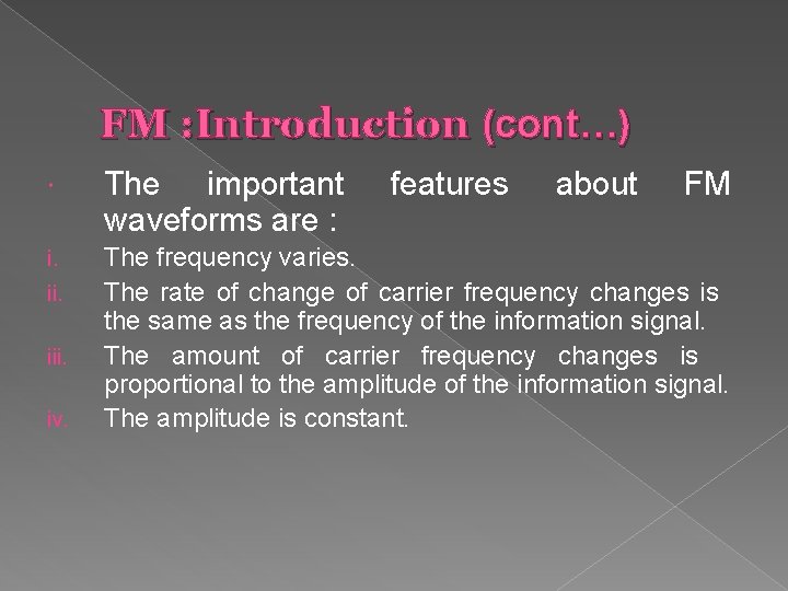 FM : Introduction (cont…) The important waveforms are : i. The frequency varies. The