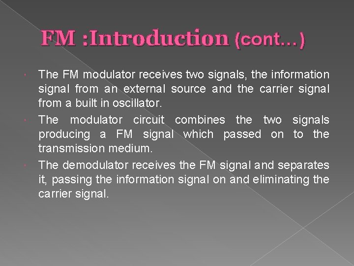 FM : Introduction (cont…) The FM modulator receives two signals, the information signal from