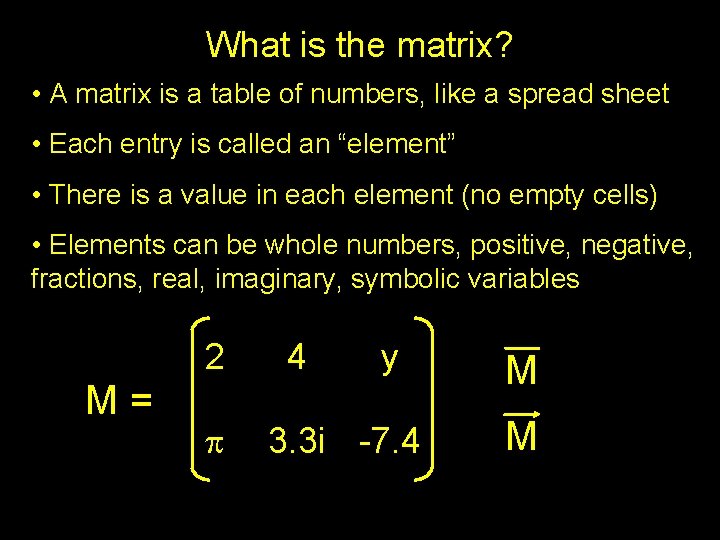 What is the matrix? • A matrix is a table of numbers, like a