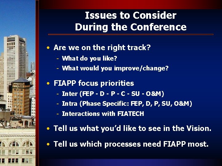 Issues to Consider During the Conference • Are we on the right track? -