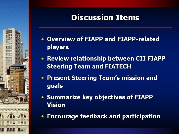 Discussion Items • Overview of FIAPP and FIAPP-related players • Review relationship between CII