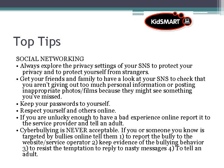 Top Tips SOCIAL NETWORKING • Always explore the privacy settings of your SNS to