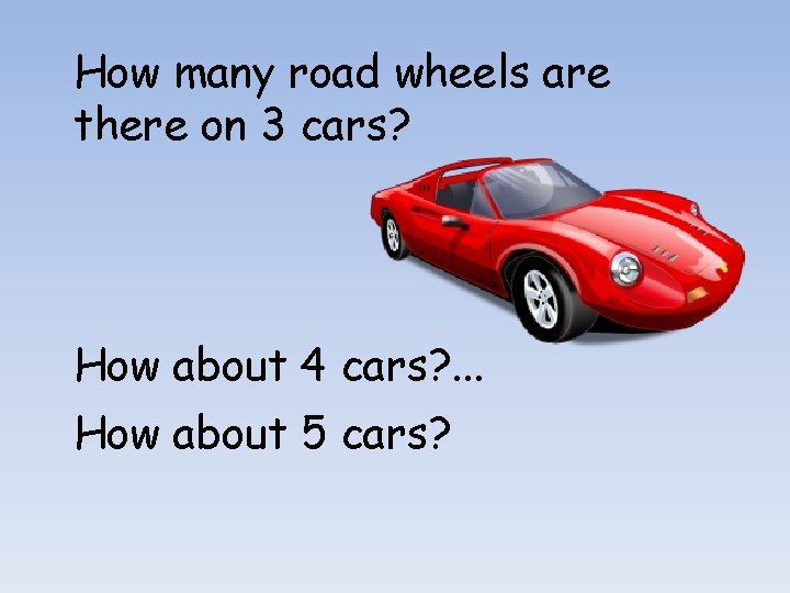 How many road wheels are there on 3 cars? How about 4 cars? .