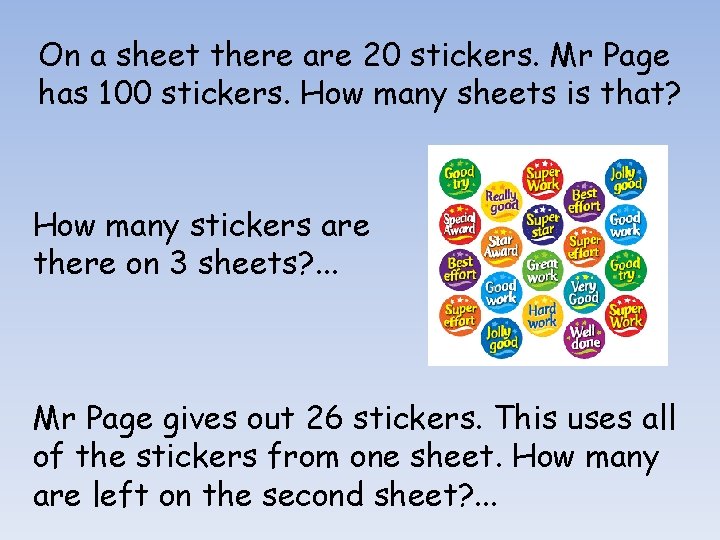 On a sheet there are 20 stickers. Mr Page has 100 stickers. How many