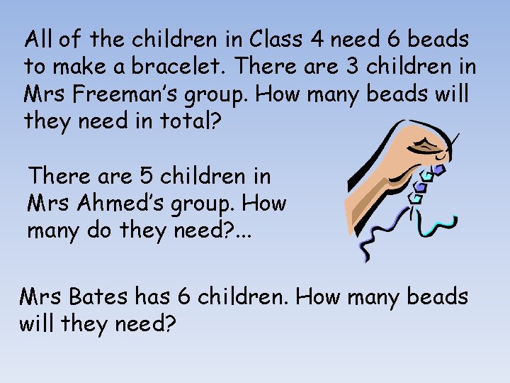 All of the children in Class 4 need 6 beads to make a bracelet.