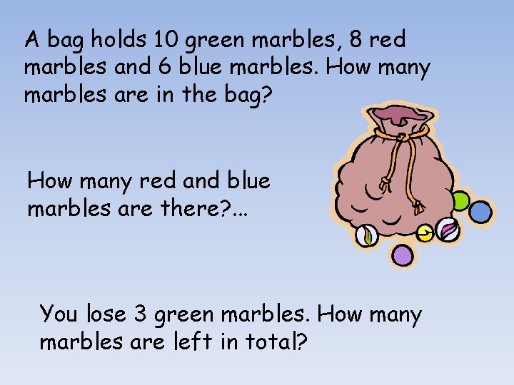 A bag holds 10 green marbles, 8 red marbles and 6 blue marbles. How