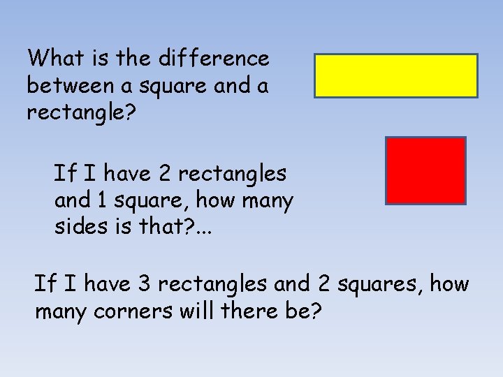 What is the difference between a square and a rectangle? If I have 2