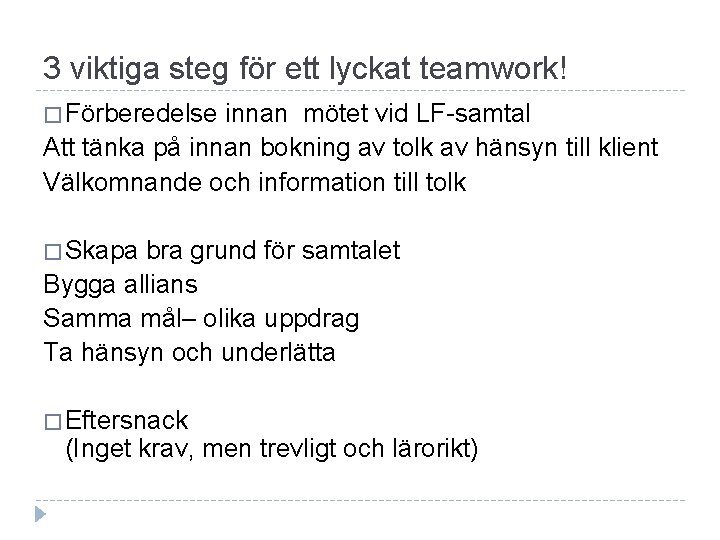 3 viktiga steg för ett lyckat teamwork! � Förberedelse innan mötet vid LF-samtal Att