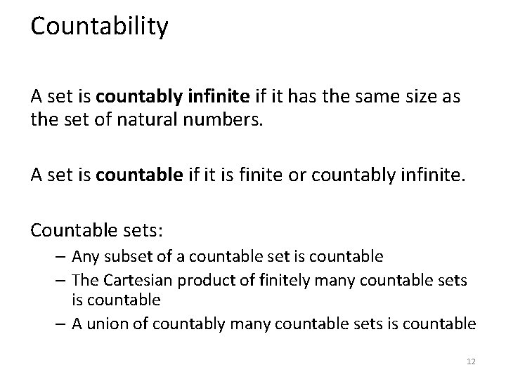 Countability A set is countably infinite if it has the same size as the