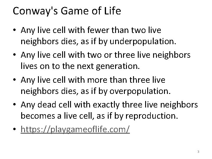 Conway's Game of Life • Any live cell with fewer than two live neighbors