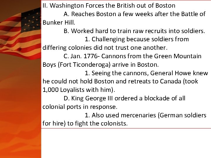 II. Washington Forces the British out of Boston A. Reaches Boston a few weeks