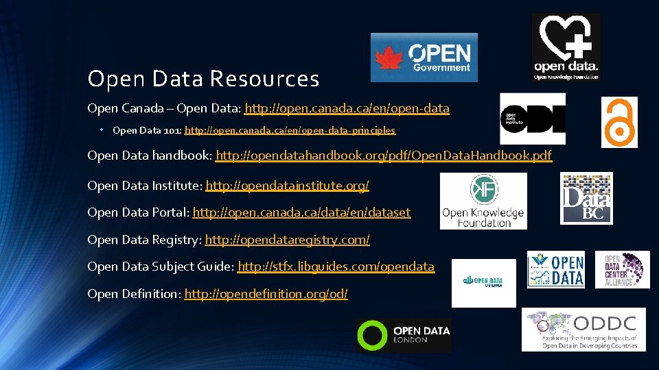 Open Data Resources Open Canada – Open Data: http: //open. canada. ca/en/open-data • Open