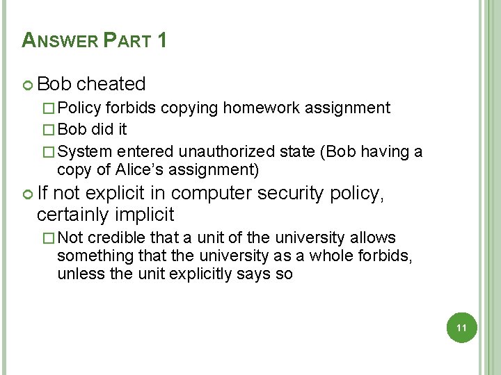 ANSWER PART 1 Bob cheated � Policy forbids copying homework assignment � Bob did