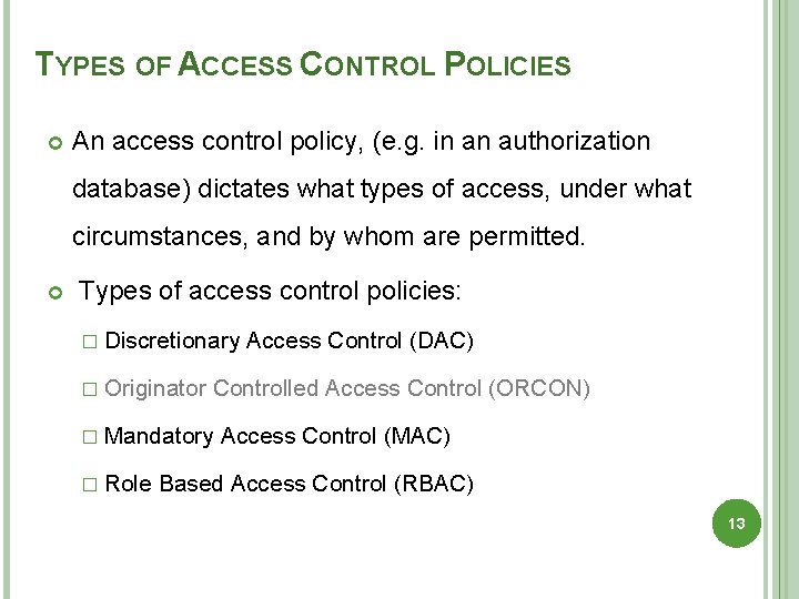 TYPES OF ACCESS CONTROL POLICIES An access control policy, (e. g. in an authorization