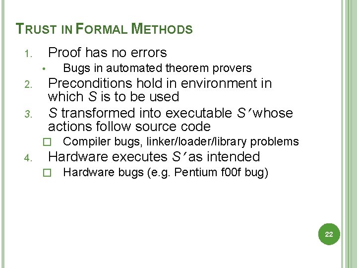 TRUST IN FORMAL METHODS Proof has no errors 1. Bugs in automated theorem provers