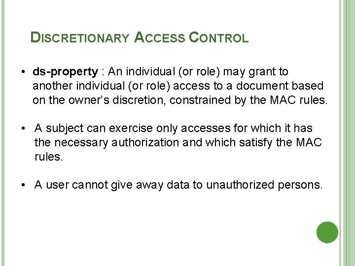 DISCRETIONARY ACCESS CONTROL • ds-property : An individual (or role) may grant to another