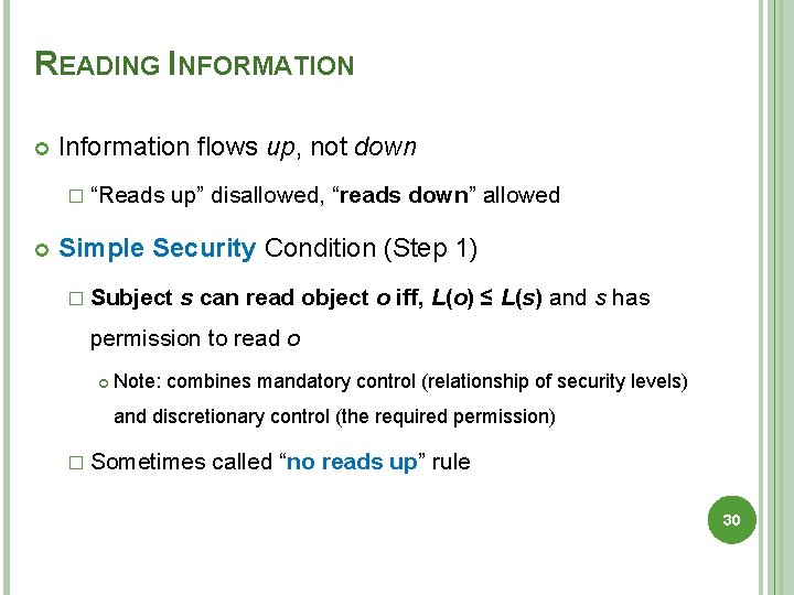 READING INFORMATION Information flows up, not down � “Reads up” disallowed, “reads down” allowed