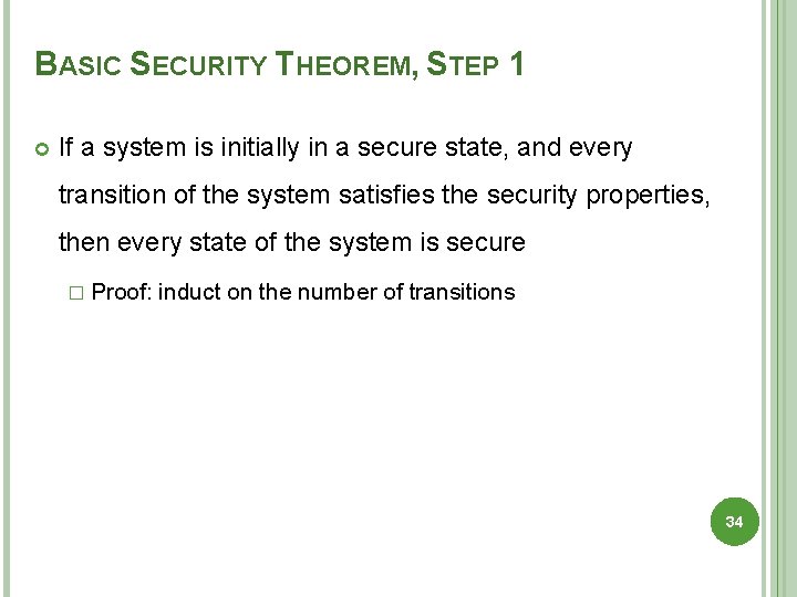 BASIC SECURITY THEOREM, STEP 1 If a system is initially in a secure state,