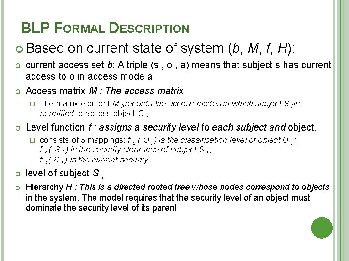 BLP FORMAL DESCRIPTION Based on current state of system (b, M, f, H): current