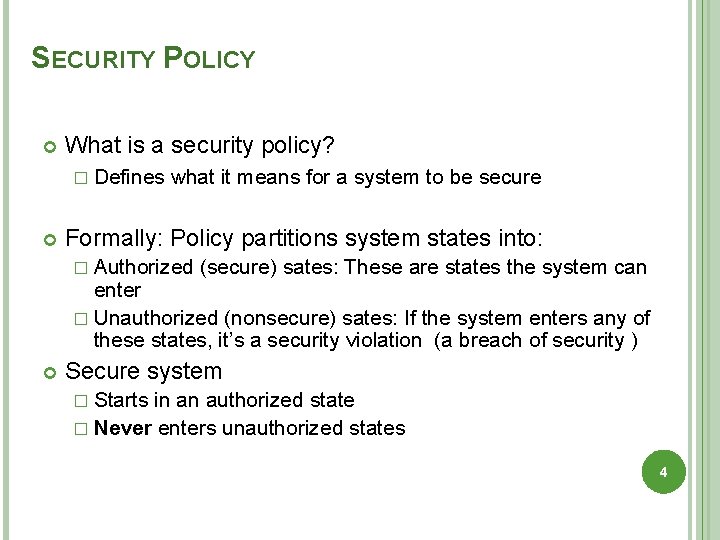 SECURITY POLICY What is a security policy? � Defines what it means for a
