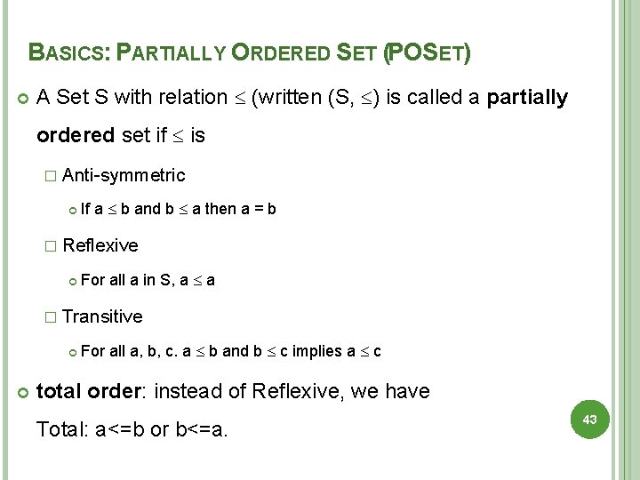 BASICS: PARTIALLY ORDERED SET (POSET) A Set S with relation (written (S, ) is