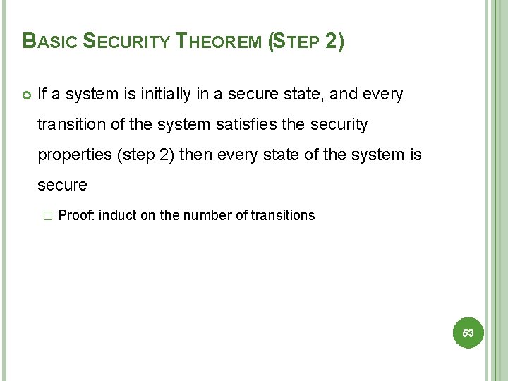 BASIC SECURITY THEOREM (STEP 2) If a system is initially in a secure state,