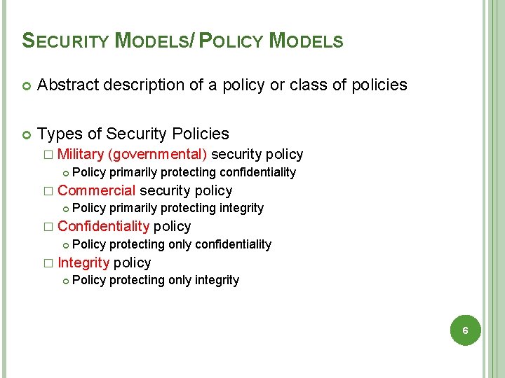 SECURITY MODELS/ POLICY MODELS Abstract description of a policy or class of policies Types