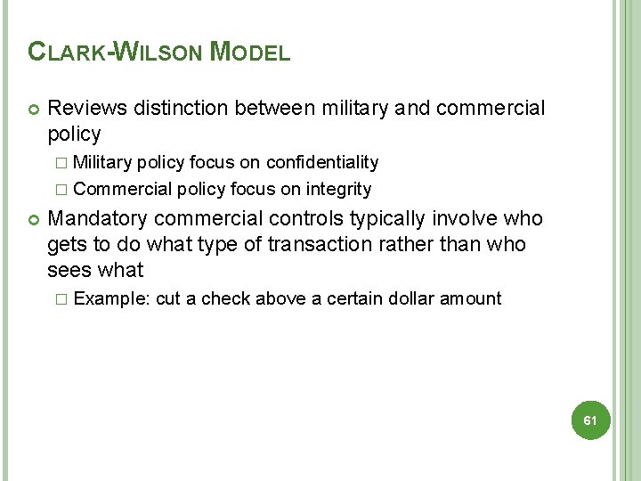 CLARK-WILSON MODEL Reviews distinction between military and commercial policy � Military policy focus on