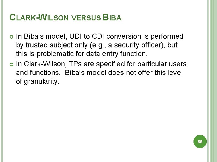 CLARK-WILSON VERSUS BIBA In Biba’s model, UDI to CDI conversion is performed by trusted