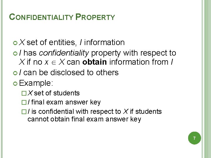 CONFIDENTIALITY PROPERTY X set of entities, I information I has confidentiality property with respect