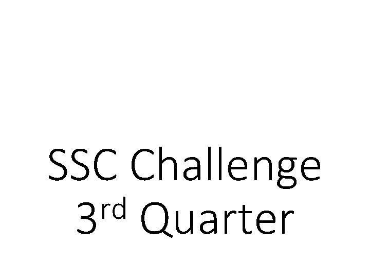 SSC Challenge rd 3 Quarter 