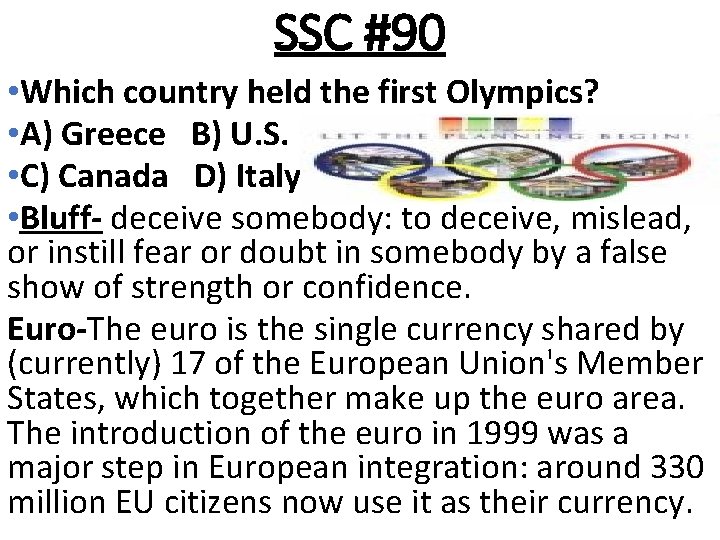 SSC #90 • Which country held the first Olympics? • A) Greece B) U.