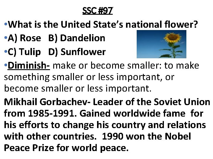 SSC #97 • What is the United State’s national flower? • A) Rose B)